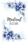 Medical Assistant: Medical Assistant Gifts, Notebook for Assistant, Assistant Appreciation Gifts, Gifts for Assistants Cover Image