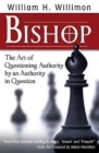 Bishop: The Art of Questioning Authority by an Authority in Question By William H. Willimon Cover Image
