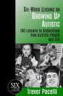 Six-Word Lessons on Growing Up Autistic: 100 Lessons to Understand How Autistic People See Life By Trevor Pacelli Cover Image