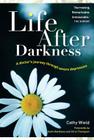Life After Darkness: A Doctor's Journey Through Severe Depression By Cathy Wield Cover Image