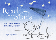 Reach for the Stars: And Other Advice for Life's Journey By Serge Bloch Cover Image