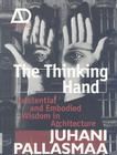 The Thinking Hand: Existential and Embodied Wisdom in Architecture (Architectural Design Primer #3) By Juhani Pallasmaa Cover Image