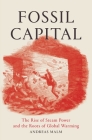 Fossil Capital: The Rise of Steam Power and the Roots of Global Warming By Andreas Malm Cover Image