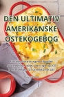 Den Ultimativ Amerikanske Ostekogebog By Oliver Forsberg Cover Image