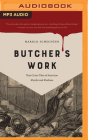 Butcher's Work: True Crime Tales of American Murder and Madness By Harold Schechter, Christopher Lane (Read by) Cover Image