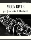 Moon River per Quartetto di Clarinetti By Giordanpo Muolo (Editor), Henry Mancini Cover Image