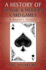 A History of Classic & Modern Card Games: A Baker's Dozen! By Joe Andrews Cover Image