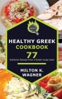 Healthy Greek Cookbook: 77 Authentic Recipes from a Greek recipe book Cover Image
