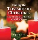 Finding the Treasure in Christmas: Advent Traditions for Families with Kids of All Ages By John Lewis Cover Image