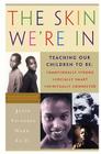 The Skin We're In: Teaching Our Teens To Be Emotionally Strong, Socially Smart, and Spiritually Connected By Janie Victoria Ward Cover Image