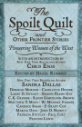 The Spoilt Quilt and Other Frontier Stories: Pioneering Women of the West By Sandra Dallas, Larry D. Sweazy, Candace Simar Cover Image