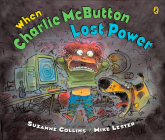 When Charlie McButton Lost Power By Suzanne Collins, Mike Lester (Illustrator) Cover Image