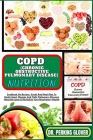 Copd (Chronic Obstructive Pulmonary Disease) Nutrition: Cookbook On Recipes, Foods And Meal Plan To Understand, Manage And Fight Pulmonary Diseases (N Cover Image