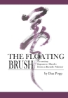 The Floating Brush: Learning Japanese Shodo from a Kendo Master By Dan Popp Cover Image