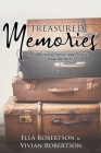 Treasured Memories: A Collection of Stories and Pictures from the Past By Ella Robertson, Vivian Robertson Cover Image