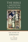The Book of Jeremiah (Bible in Medieval Tradition (Bmt)) By Joy A. Schroeder (Editor), Joy A. Schroeder (Translator) Cover Image