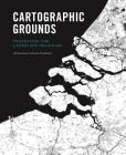 Cartographic Grounds: Projecting the Landscape Imaginary By Jill Desimini (Editor), Charles Waldheim (Editor), Mohsen Mostafavi (Foreword by) Cover Image