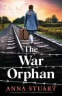 The War Orphan: An unputdownable and heart-wrenching WW2 historical fiction novel Cover Image