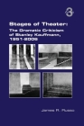 Stages of Theater: The Dramatic Criticism of Stanley Kauffmann, 1951-2006 By James R. Russo (Editor) Cover Image