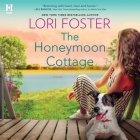 The Honeymoon Cottage Lib/E By Lori Foster Cover Image