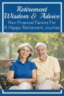 Retirement Wisdom & Advice: Non-Financial Factors For A Happy Retirement Journey: How To Live Well In Retirement Cover Image