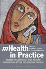 Mhealth in Practice: Mobile Technology for Health Promotion in the Developing World Cover Image
