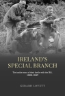Ireland's Special Branch: The Inside Story of Their Battle with the Ira, 1922-1947 By Gerard Lovett Cover Image