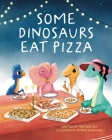 Some Dinosaurs Eat Pizza By That One Guy, Sathomi Ekanayake (Illustrator) Cover Image
