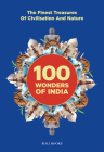 100 Wonders of India: The Finest Treasures of Civilisation and Nature By Nirad Grover Cover Image