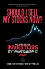 Should I Sell My Stocks Now?: Why, When, and How Investors Should Sell, Hedge, or Short the U.S. Stock Market in 2020 By Christopher Westfield Cover Image