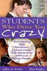 Students Who Drive You Crazy: Succeeding with Resistant, Unmotivated, and Otherwise Difficult Young People By Jeffrey A. Kottler, Ellen Kottler Cover Image