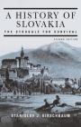 A History of Slovakia: The Struggle for Survival: Second Edition By Stanislav J. Kirschbaum Cover Image