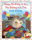 Happy Birthday to You, You Belong in a Zoo By Diane deGroat, Diane deGroat (Illustrator) Cover Image