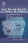 Multi-Scale Approaches in Drug Discovery: From Empirical Knowledge to in Silico Experiments and Back By Alejandro Speck-Planche (Editor) Cover Image