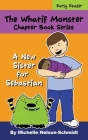 The Whatif Monster Chapter Book Series: A New Sister for Sebastian By Michelle Nelson-Schmidt Cover Image