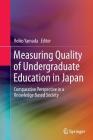 Measuring Quality of Undergraduate Education in Japan: Comparative Perspective in a Knowledge Based Society By Reiko Yamada (Editor) Cover Image
