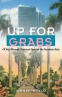 Up for Grabs: A Trip Through Time and Space in the Sunshine State (Florida Sand Dollar Books) Cover Image