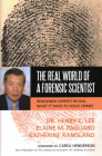 The Real World of a Forensic Scientist: Renowned Experts Reveal What It Takes to Solve Crimes Cover Image