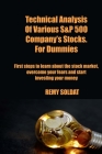 Technical Analysis Of Various S&P 500 Company's Stocks. For Dummies By Remy Soldat Cover Image