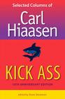 Kick Ass: Selected Columns of Carl Hiaasen By Carl Hiaasen, Diane Stevenson (Editor) Cover Image