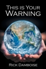 This is Your Warning By Rick Damboise Cover Image
