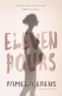 Eleven Hours By Pamela Erens Cover Image