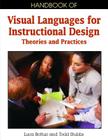 Handbook of Visual Languages for Instructional Design: Theories and Practices (Premier Reference Source) By Luca Botturi (Editor), Todd Stubbs (Editor) Cover Image