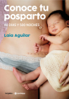 Conoce tu posparto: 40 días y 500 noches / Understanding Your Postpartum Stage: 40 Days and 500 Nights By Laia Aguilar Cover Image