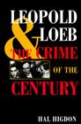 Leopold and Loeb: THE CRIME OF THE CENTURY By Hal Higdon Cover Image