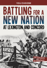 Battling for a New Nation at Lexington and Concord: A History-Seeking Adventure Cover Image