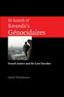 In Search of Rwanda's Gnocidaires: French Justice and the Lost Decades By David Whitehouse Cover Image