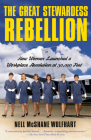 The Great Stewardess Rebellion: How Women Launched a Workplace Revolution at 30,000 Feet By Nell McShane Wulfhart Cover Image
