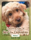 Enchanting Tales of Sky the Cockapoo: Volume I Cover Image