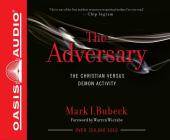 The Adversary (Library Edition): The Christian Versus Demon Activity By Mark I. Bubeck, Jon Gauger (Narrator) Cover Image